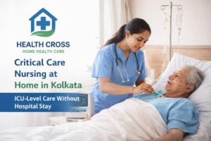 Critical Care Nursing at Home in Kolkata | ICU Care at Home