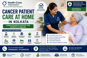 Cancer Patient Care at Home in Kolkata – Compassionate Support for Patients & Families
